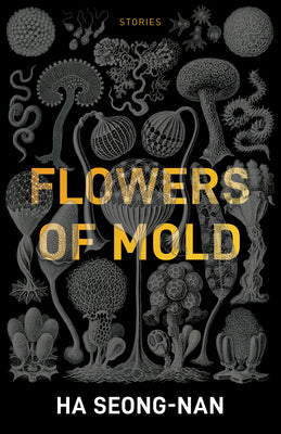 Book cover of Flowers of Mold & Other Stories by Seong-Nan, Ha
