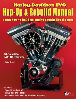 Harley-Davidson Evo, Hop-Up & Rebuild Manual: Learn how to build an engine like the pros by Chris Maida book cover