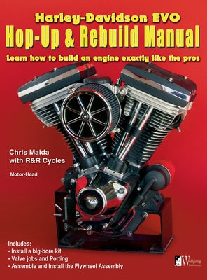 Harley-Davidson Evo, Hop-Up & Rebuild Manual: Learn how to build an engine like the pros by Chris Maida book cover