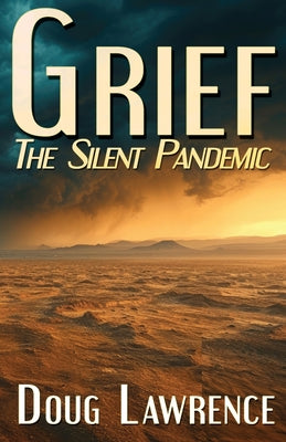 Book cover of Grief: The Silent Pandemic by Lawrence, Doug Lawrence