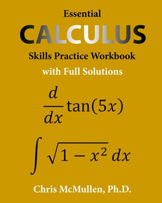 Essential Calculus Skills Practice Workbook with Full Solutions by Chris McMullen book cover