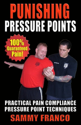 Book cover of Punishing Pressure Points: Practical Pain Compliance Pressure Point Techniques by Franco, Sammy