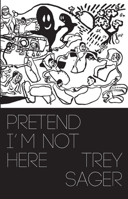Pretend I'm Not Here by Trey Sager book cover