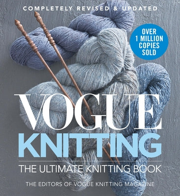 Book cover of Vogue Knitting the Ultimate Knitting Book: Completely Revised & Updated by Magazine, Editors Of Vogue Knitting