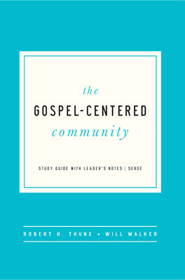 Book cover of The Gospel-Centered Community: Study Guide with Leader's Notes by Thune, Robert H.