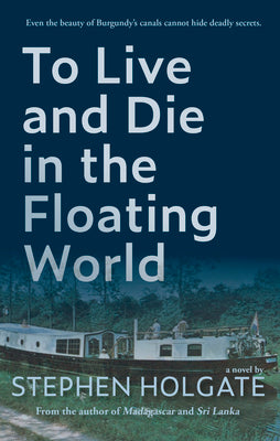 Book cover of To Live and Die in the Floating World by Holgate, Stephen