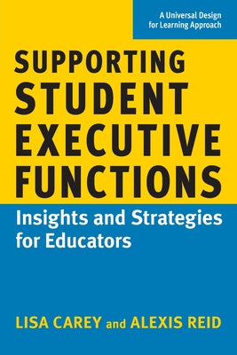 Supporting Student Executive Functions: Insights and Strategies for Educators by Carey, Lisa book cover