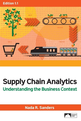 Supply Chain Analytics: Understanding the Business Context, Edition 1.1 by Nada R. Sanders book cover