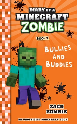 Book cover of Diary of a Minecraft Zombie Book 2: Bullies and Buddies by Zombie, Zack