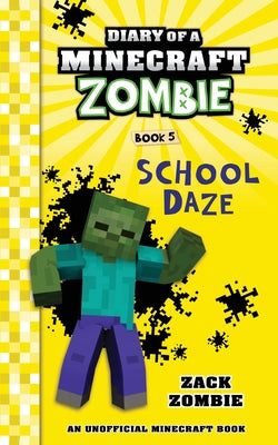 Diary of a Minecraft Zombie Book 5: School Daze by Zombie, Zack book cover
