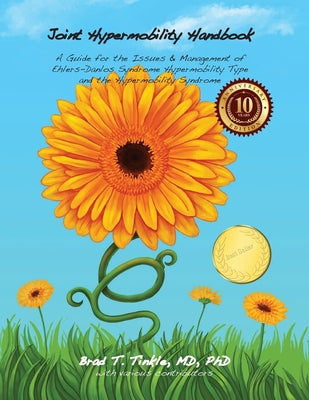 Joint Hypermobility Handbook 10th Anniversary Edition: A Guide for the Issues & Management of Ehlers-Danlos Syndrome Hypermobility Type and the Hyperm by Brad T. Tinkle book cover
