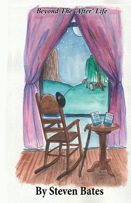 Book cover of Beyond The 'After' Life by Bates, Steven Wayne