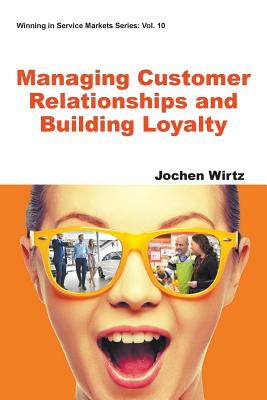 Book cover of Managing Customer Relationships and Building Loyalty by Wirtz Jochen