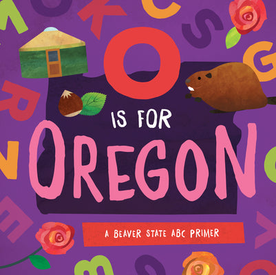 O Is for Oregon: A Beaver State ABC Primer by Trish Madson book cover