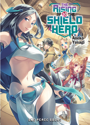 Book cover of The Rising of the Shield Hero Volume 10: Light Novel by Yusagi, Aneko