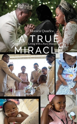 Book cover of A True Miracle: Living with a Rare Disease by Quarles, Monica