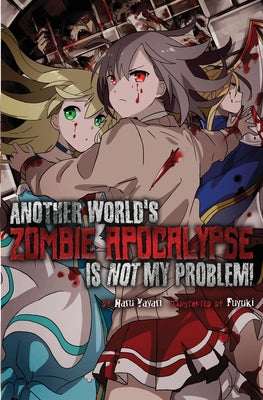 Another World's Zombie Apocalypse Is Not My Problem! by Haru Yayari book cover