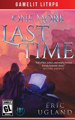 One More Last Time: A LitRPG/Gamelit Adventure by Eric Ugland book cover