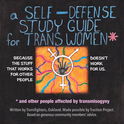 Book cover of A Self Defense Study Guide for Trans Women and Other People Affected by Transmisogyny by Oakland, Transfighters
