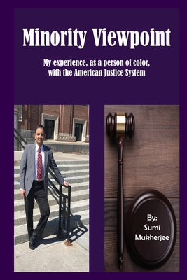 Minority Viewpoint: My Experience - As a Person of Color - With the American Justice System by Sumi Mukherjee book cover