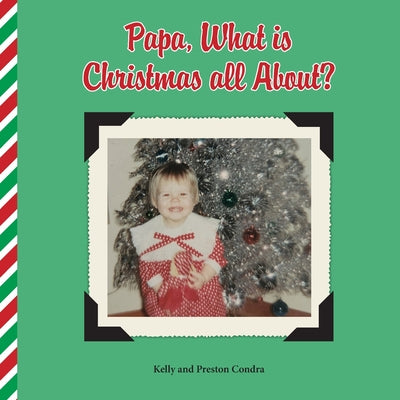 Book cover of Papa, What is Christmas all About? by Condra, Kelly