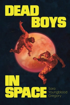 Dead Boys in Space by Sara Youngblood Gregory book cover