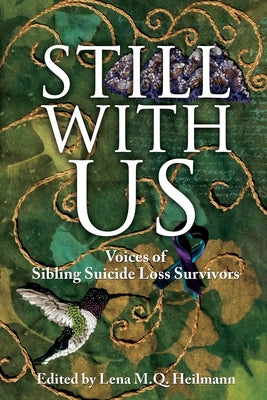 Still With Us: Voices of Sibling Suicide Loss Survivors by Lena M. Q. Heilmann book cover