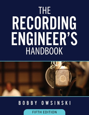 The Recording Engineer's Handbook 5th Edition by Bobby Owsinski book cover