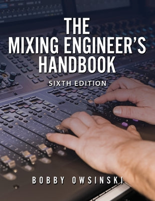 The Mixing Engineer's Handbook 6th Edition by Bobby Owsinski book cover