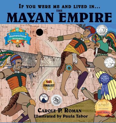 If You Were Me and Lived in....the Mayan Empire: An Introduction to Civilizations Throughout Time by Carole P. Roman book cover