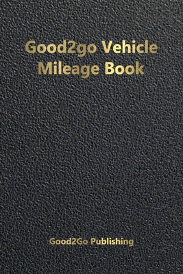 Good2go Vehicle Mileage Book by Good2go Publishing book cover