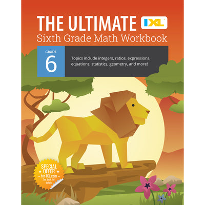 Book cover of The Ultimate Grade 6 Math Workbook: Geometry, Algebra Prep, Integers, Ratios, Expressions, Equations, Statistics, Data, Probability, Fractions, Multip by IXL Learning
