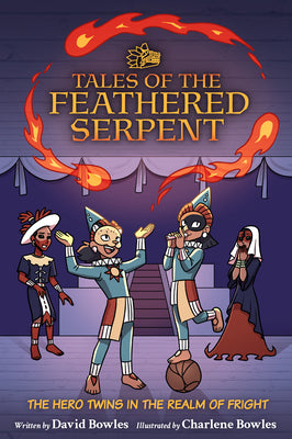 The Hero Twins in the Realm of Fright: (Tales of the Feathered Serpent #3) by Bowles, David book cover