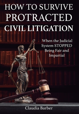 How to Survive a Protracted Civil Litigation by Claudia Barber book cover