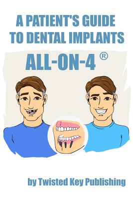 A Patient's Guide to Dental Implants: All-on-4 by Twisted Key Publishing book cover