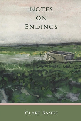 Book cover of Notes on Endings by Banks, Clare