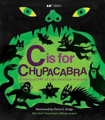 C Is for Chupacabra (Bilingual: English & Spanish) by Drago, Flavia Z. book cover