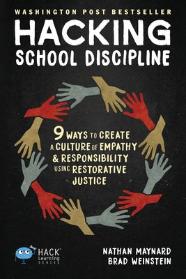 Hacking School Discipline: 9 Ways to Create a Culture of Empathy and Responsibility Using Restorative Justice by Maynard, Nathan book cover