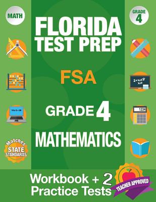 Florida Test Prep FSA Grade 4 Mathematics: Math Workbook and 2 FSA Practice Tests, FSA Practice Test Book Grade 4 Mathematics, FSA Test Prep Grade 4, by Fsa Test Prep Team book cover