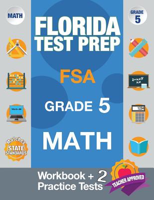 Florida Test Prep FSA Grade 5 Math: Math Workbook & 2 Practice Tests, FSA Practice Test Book Grade 5, Getting Ready for 5th Grade by Fsa Test Prep Team book cover