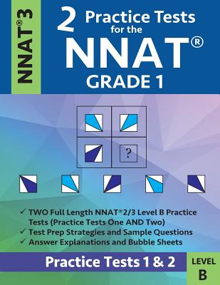 2 Practice Tests for the Nnat Grade 1 -Nnat3 - Level B: Practice Tests 1 and 2: Nnat 3 - Grade 1 - Test Prep Book for the Naglieri Nonverbal Ability T by Origins Publications book cover