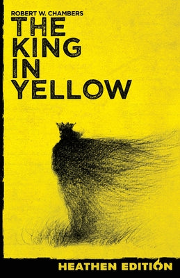 The King in Yellow (Heathen Edition) by Chambers, Robert W. book cover