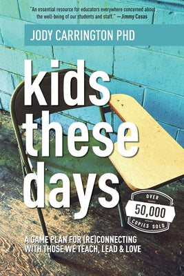 Kids These Days: A Game Plan For (Re)Connecting With Those We Teach, Lead, & Love by Jody Carrington book cover
