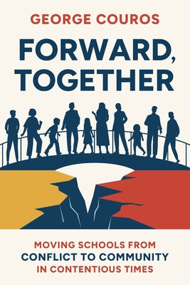 Forward, Together: Moving Schools from Conflict to Community in Contentious Times by George Couros book cover