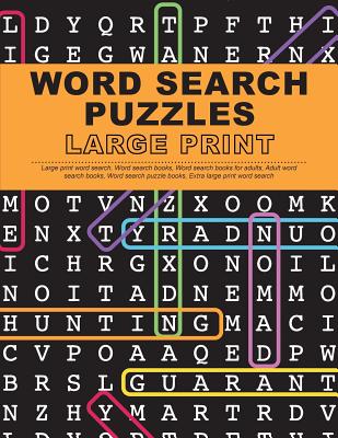 Word Search Puzzles Large Print: Large Print Word Search, Word Search Books, Word Search Books for Adults, Adult Word Search Books, Word Search Puzzle by Large Print Word Search Team book cover