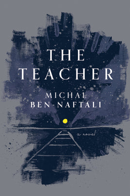 Book cover of The Teacher by Ben-Naftali, Michal