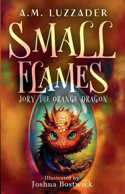 Small Flames Jory the Orange Dragon by A. M. Luzzader book cover