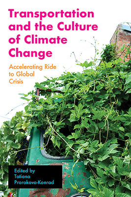 Book cover of Transportation and the Culture of Climate Change: Accelerating Ride to Global Crisis by Prorokova-Konrad, Tatiana
