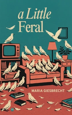 A Little Feral by Giesbrecht, Maria book cover