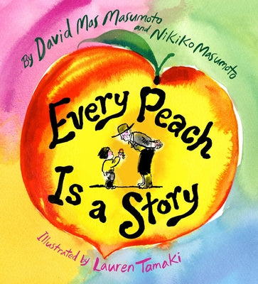 Book cover of Every Peach Is a Story: A Picture Book by Masumoto, David Mas